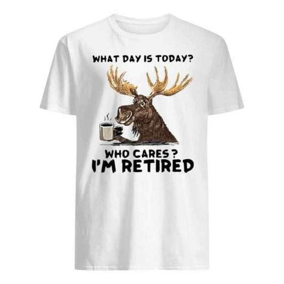 Gildan Tops - What Day Is Today Who Cares Im Retired Unisex Shirt